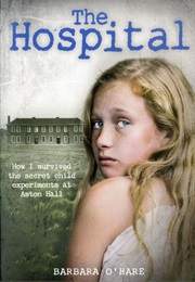 The Hospital - How I Survived the Secret Child Experiments at Aston Hall (Barbara O&#39;Hare)