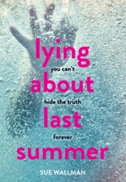 Lying About Last Summer (Sue Wallman)
