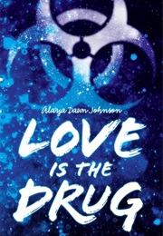 Love Is the Drug (Alaya Dawn Johnson)