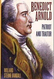 Benedict Arnold: Patriot and Traitor (Willard Sterne Randall)
