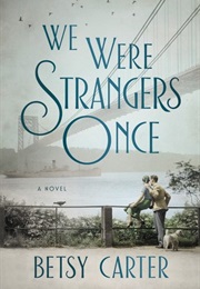 We Were Strangers Once (Betsy Carter)