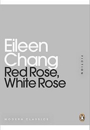 Red Rose, White Rose (Eileen Chang)