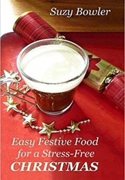 Easy Festive Food for a Stress-Free Christmas (Suzy Bowler)