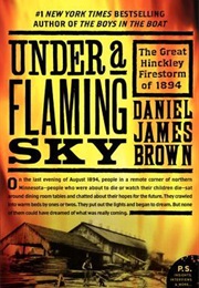 Under a Flaming Sky: The Great Hinckley Firestorm of 1894 (Daniel James Brown)
