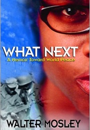 What Next: A Memoir Toward World Peace (Walter Mosley)
