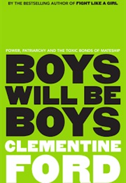 Boys Will Be Boys (Clementine Ford)