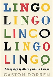 Lingo: A Language Spotter&#39;s Guide to Europe (Gaston Dorren)