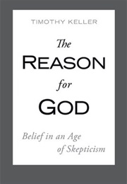 The Reason for God: Belief in an Age of Skepticism (Timothy Keller)