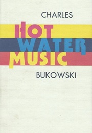 Hot Water Music (Charles Bukowski)