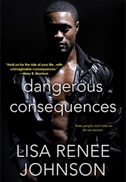 Dangerous Consequences (Lisa Renee Johnson)