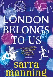 London Belongs to Us (Sarra Manning)