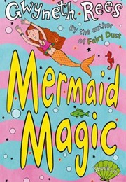 Mermaid Magic (Gwyneth Rees)