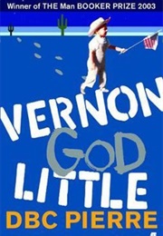 Vernon God Little (D.B.C. Pierre)