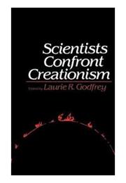 Scientists Confront Creationism by LR Godfrey (Ed)