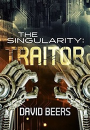 The Singularity: Traitor (David Beers)