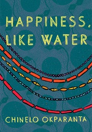 Happiness, Like Water (Chinelo Okparanta)