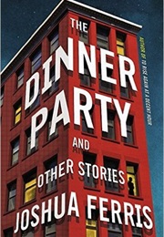 The Dinner Party and Other Stories (Joshua Ferris)