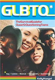 GLBTQ: The Survival Guide for Queer and Quetioning Teens (Kelly Huegell)