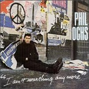 I Ain&#39;t Marching Anymore - Phil Ochs