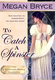 To Catch a Spinster (The Reluctant Bride Collection) (Megan Bryce)