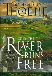 Only the River Runs Free (Brodie &amp; Brock Thoene)