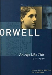 George Orwell: An Age Like This 1920-1940: The Collected Essays, Journalism &amp; Letters (George Orwell)