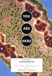 You Are Here: Personal Geographies and Other Maps of the Imagination (Katharine Harmon)
