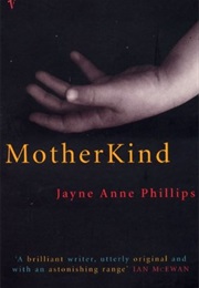 Motherkind (Jayne Anne Phillips)