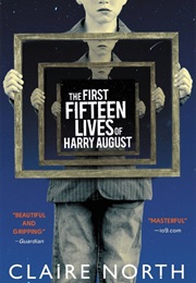 The First Fifteen Lives of Harry August (Claire North)