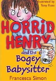 Horrid Henry and the Bogey Babysitter (Francesca Simon)