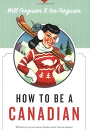 How to Be a Canadian (Will Ferguson)