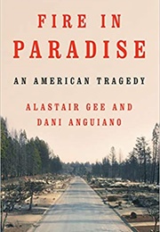 Fire in Paradise: An American Tragedy (Alastair Gee)