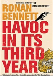 Havoc in Its Third Year (Ronan Bennett)