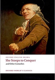 She Stoops to Conquer &amp; Other Comedies (Oliver Goldsmith)