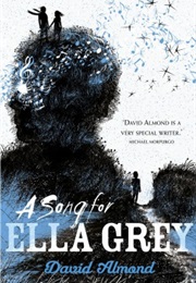 A Song for Ella Grey (David Almond)
