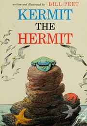 Kermit the Hermit (Bill Peet)