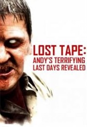 The Lost Tape: Andy&#39;s Terrifying Last Days Revealed (2005)