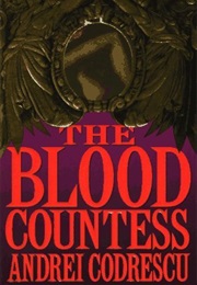 The Blood Countess (Andrei Codrescu)