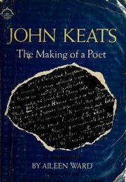 John Keats: The Making of a Poet (Aileen Ward)