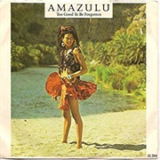 Too Good to Be Forgotten - Amazulu