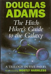 The Hitch Hiker&#39;s Guide to the Galaxy: A Trilogy in Five Parts (Douglas Adams)