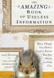 The Amazing Book of Useless Information (Noel Botham)