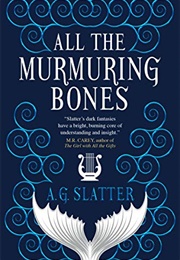 All the Murmuring Bones (A. G. Slatter)