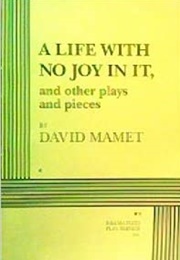 A Life With No Joy in It (David Mamet)