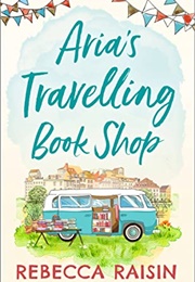 Aria&#39;s Traveling Book Shop (Rebecca Raisin)