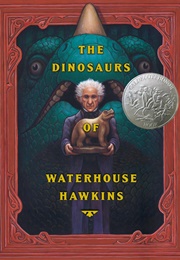The Dinosaurs of Waterhouse Hawkins (Barbara Kerley)