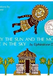 Why the Sun and the Moon Live in the Sky (Elphinstone Dayrell and Blair Lent)