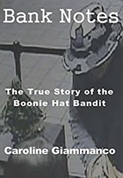 Bank Notes:  the True Story of the Boonie Hat Bandit (Carolyn Giammanco)