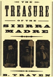 The Treasure of the Sierra Madre (B. Traven)