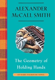 The Geometry of Holding Hands (Alexander McCall Smith)